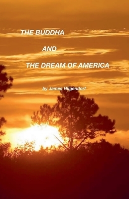 The Buddha and the Dream of America - James Hilgendorf