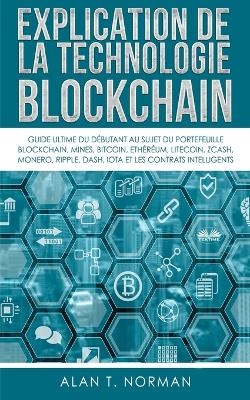 Explication De La Technologie Blockchain -  Alan T Norman