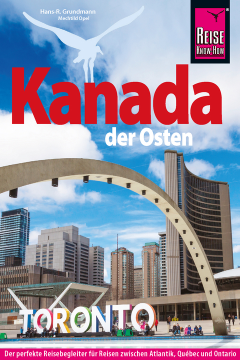 Reise Know-How Reiseführer Kanada, der Osten - Hans-R. Grundmann, Mechtild Opel