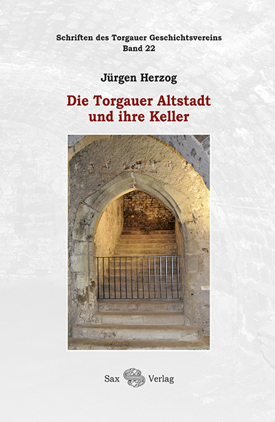 Die Torgauer Altstadt und ihre Keller