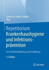 Repetitorium Krankenhaushygiene und Infektionsprävention - Schulz-Stübner, Sebastian