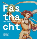 Fastnacht. Tanz und Spiel in N&uuml;rnberg - 