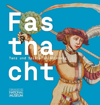Fastnacht. Tanz und Spiel in Nürnberg