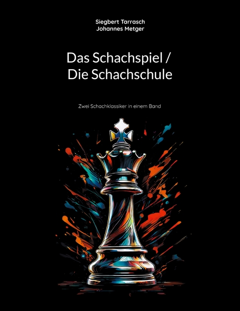 Das Schachspiel / Die Schachschule - Siegbert Tarrasch, Johannes Metger