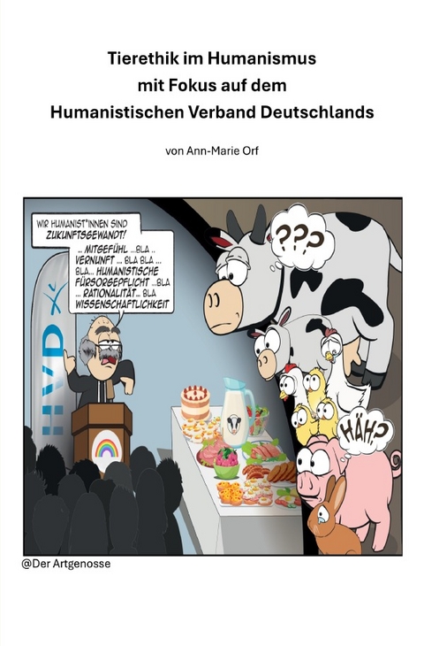 Tierethik im Humanismus mit Fokus auf dem Humanistischen Verband Deutschlands - Ann-Marie Orf