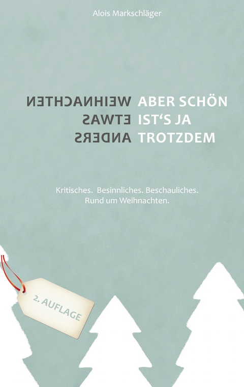 Weihnachten etwas anders - Aber sch&ouml;n ist's ja trotzdem - Alois Markschl&auml;ger
