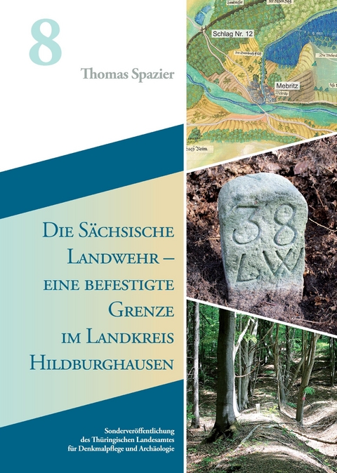 Die Sächsische Landwehr – eine befestigte Grenze im Landkreis Hildburghausen - Thomas Spazier