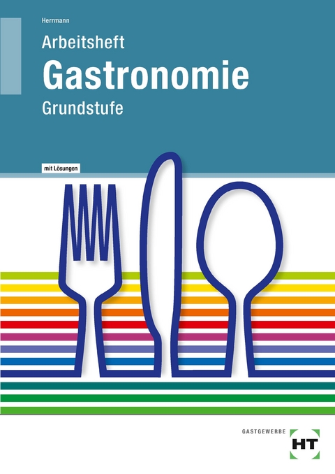 Lösungen zu 09217 Arbeitsheft Gastronomie Grundstufe - F. Jürgen Herrmann