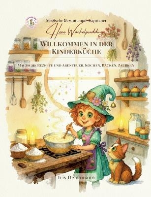 Willkommen in der Kinderküche - Iris Deichmann