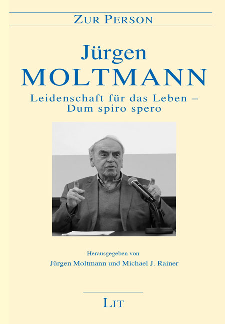 Leidenschaft für das Leben - Dum spiro spero - Jürgen Moltmann