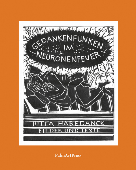 Gedankenfunken im Neuronenfeuer - Jutta Habedanck