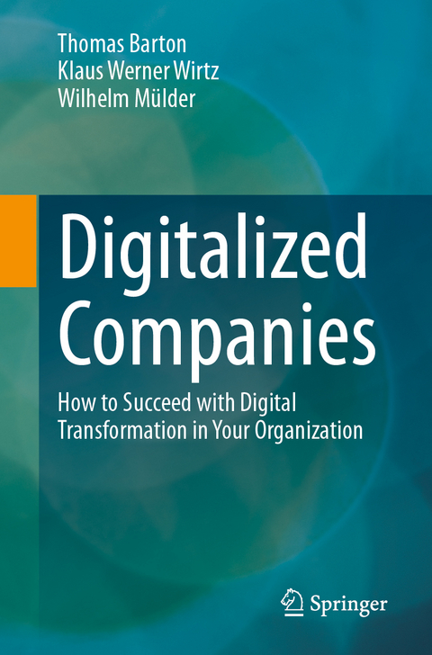 Digitalized Companies - Wilhelm Mülder, Thomas Barton, Klaus Werner Wirtz