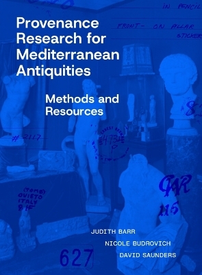 Provenance Research for Mediterranean Antiquities - Judith Barr, Nicole Budrovich, David Saunders