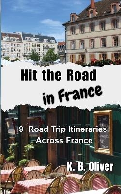 Hit the Road in France - K B Oliver