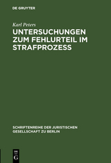 Untersuchungen zum Fehlurteil im Strafproze&szlig; - Karl Peters