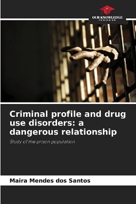 Criminal profile and drug use disorders - Maira Mendes dos Santos