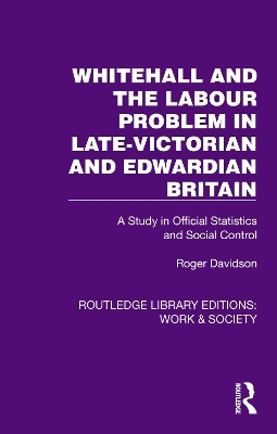 Whitehall and the Labour Problem in late-Victorian and Edwardian Britain - Roger Davidson