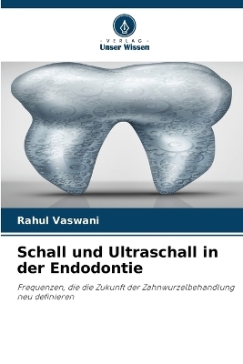 Schall und Ultraschall in der Endodontie