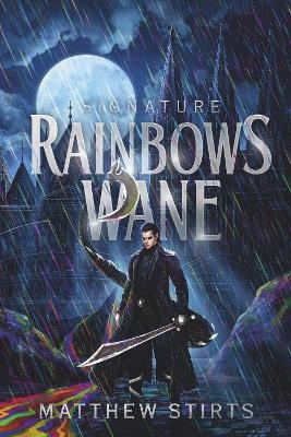 Rainbows Wane - Matthew Stirts