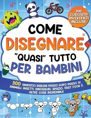 Come Disegnare "quasi" Tutto per Bambini -  Special Art