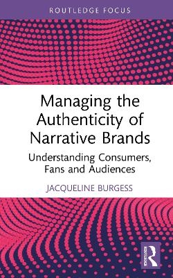 Managing the Authenticity of Narrative Brands - Jacqueline Burgess