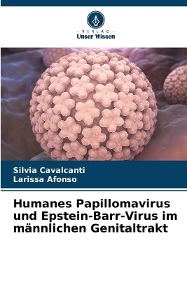 Humanes Papillomavirus und Epstein-Barr-Virus im m&auml;nnlichen Genitaltrakt - Silvia Cavalcanti, Larissa Afonso