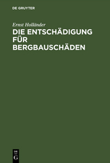 Die Entsch&auml;digung f&uuml;r Bergbausch&auml;den - Ernst Holl&auml;nder