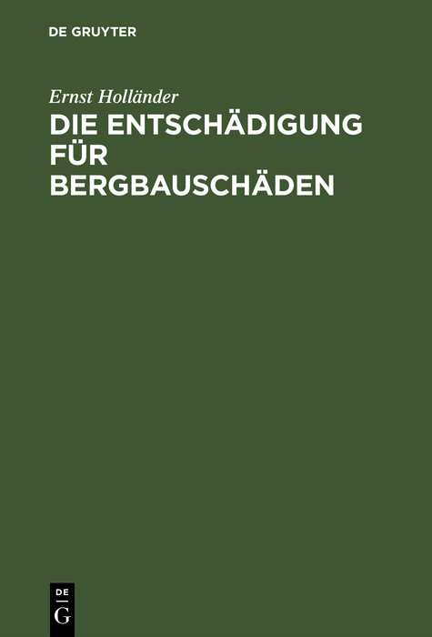 Die Entsch&auml;digung f&uuml;r Bergbausch&auml;den - Ernst Holl&auml;nder