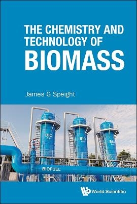 The Chemistry And Technology Of Biomass - James G Speight