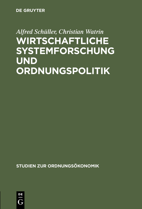 Wirtschaftliche Systemforschung und Ordnungspolitik - Alfred Schüller, Christian Watrin