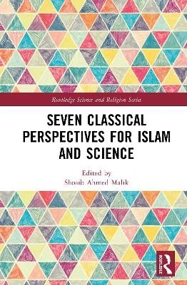 Seven Classical Perspectives for Islam and Science - 