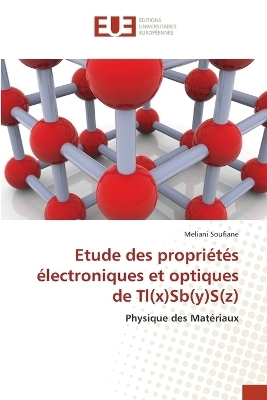 Etude des propri&eacute;t&eacute;s &eacute;lectroniques et optiques de Tl(x)Sb(y)S(z) - Meliani Soufiane