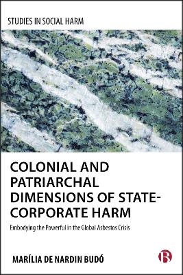 Colonial and Patriarchal Dimensions of State-Corporate Harm