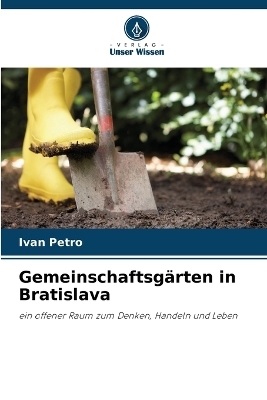 Gemeinschaftsg&auml;rten in Bratislava - Ivan Petro