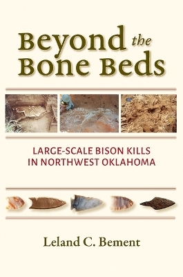 Beyond the Bone Beds - Leland C Bement
