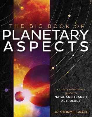 Big Book of Planetary Aspects,The - Dr Stormie Grace