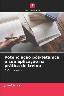 Potencia&ccedil;&atilde;o p&oacute;s-tet&acirc;nica e sua aplica&ccedil;&atilde;o na pr&aacute;tica de treino - Josef Jancso