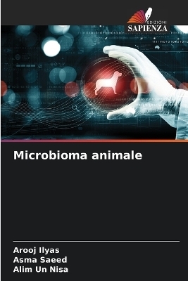 Microbioma animale - Arooj Ilyas, Asma Saeed, Alim un Nisa