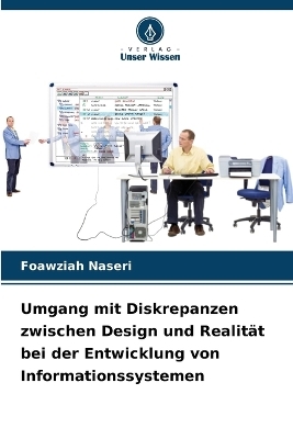 Umgang mit Diskrepanzen zwischen Design und Realität bei der Entwicklung von Informationssystemen