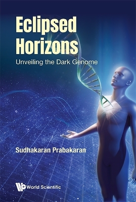 Eclipsed Horizons: Unveiling The Dark Genome - Sudhakaran Prabakaran