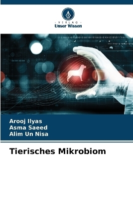 Tierisches Mikrobiom - Arooj Ilyas, Asma Saeed, Alim un Nisa