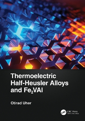 Thermoelectric Half-Heusler Alloys and Fe2VAl - Ctirad Uher