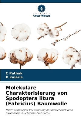 Molekulare Charakterisierung von Spodoptera litura (Fabricius) Baumwolle - C Pathak, K Kalaria