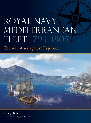 Royal Navy Mediterranean Fleet 1793&ndash;1805 - Lt Col Casey Baker