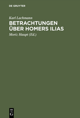 Betrachtungen &uuml;ber Homers Ilias - Karl Lachmann