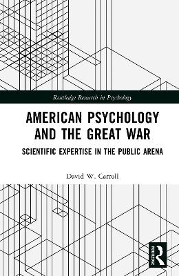 American Psychology and the Great War - David W. Carroll