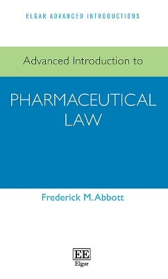 Advanced Introduction to Pharmaceutical Law - Frederick M. Abbott