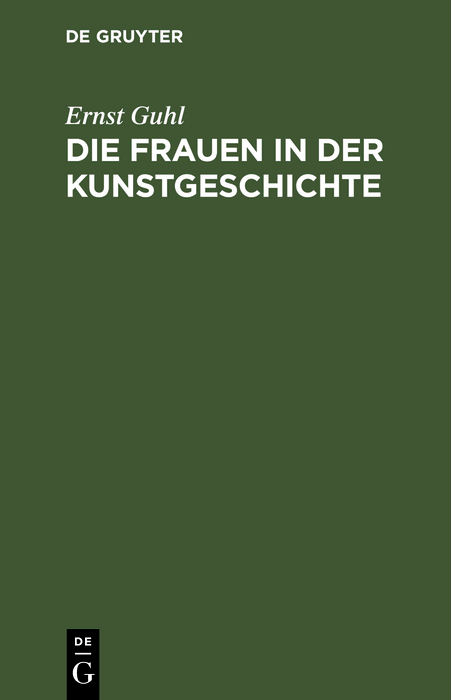 Die Frauen in der Kunstgeschichte - Ernst Guhl