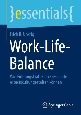 Work-Life-Balance - Erich R. Unkrig