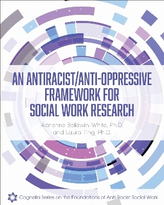 An Antiracist/Anti-Oppressive Framework for Social Work Research